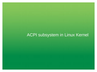 ACPI subsystem in Linux Kernel
 