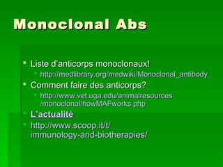 Monoclonal AbsMonoclonal Abs
 Liste d’anticorps monoclonaux!Liste d’anticorps monoclonaux!
 http://http://medlibrary.org...