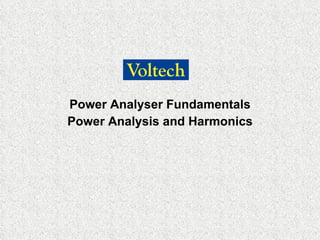 Power Analyser Fundamentals Power Analysis and Harmonics 