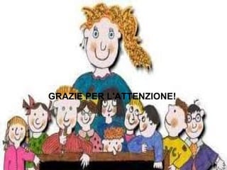 GRAZIE PER L'ATTENZIONE!  