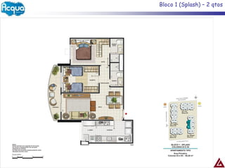 Bloco 1 (Splash) – 2 qtos
 