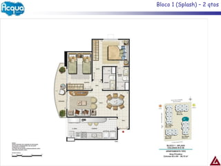 Bloco 1 (Splash) – 2 qtos
 