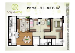 Material prelim
              minar de consulta a corretor. Sujeito a alterações. Proibida a venda para público externo. T
                                ao                o                                                      Todas as imagens desse folheto são
meramente ilustrativas. O empre eendimento só será comercializado a
                                                   á                 após o registro do Memorial de Inco orporação no Oficío de Registro de
                                                                                                                           o
Imóveis nos ter
              rmos da Lei n° 4.59
                                91‐46.
        Planta – 3Q – 80 15 m²
        Planta  3Q  80,15 m
 