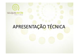 APRESENTAÇÃO TÉCNICA
APRESENTAÇÃO TÉCNICA
 
