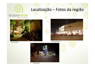 Localização  Fotos da região
                   Localização – Fotos da região




                                    Shopping Palladium
Clube Curitibano




                    Pão de Açúcar
 