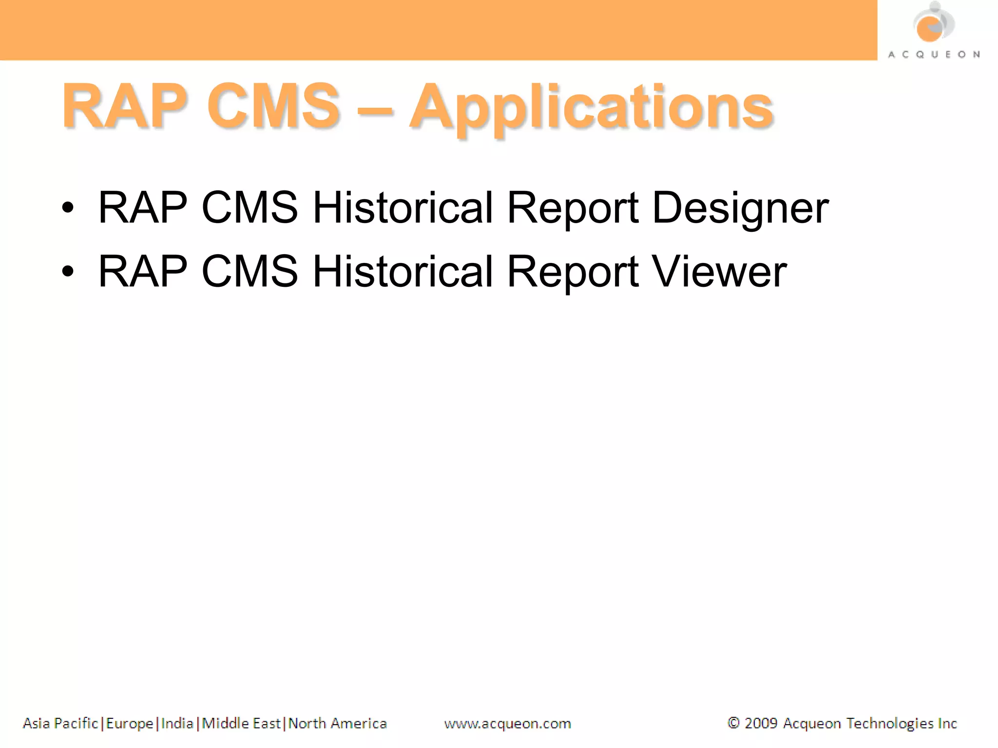 RAP CMS – ApplicationsRAP CMS Historical Report DesignerRAP CMS Historical Report Viewer