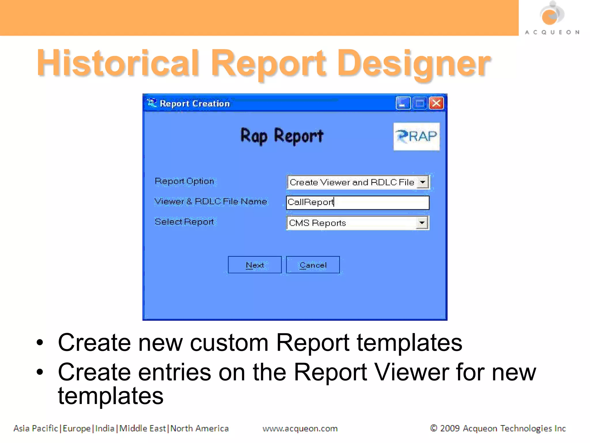 Historical Report DesignerCreate new custom Report templatesCreate entries on the Report Viewer for new templates
