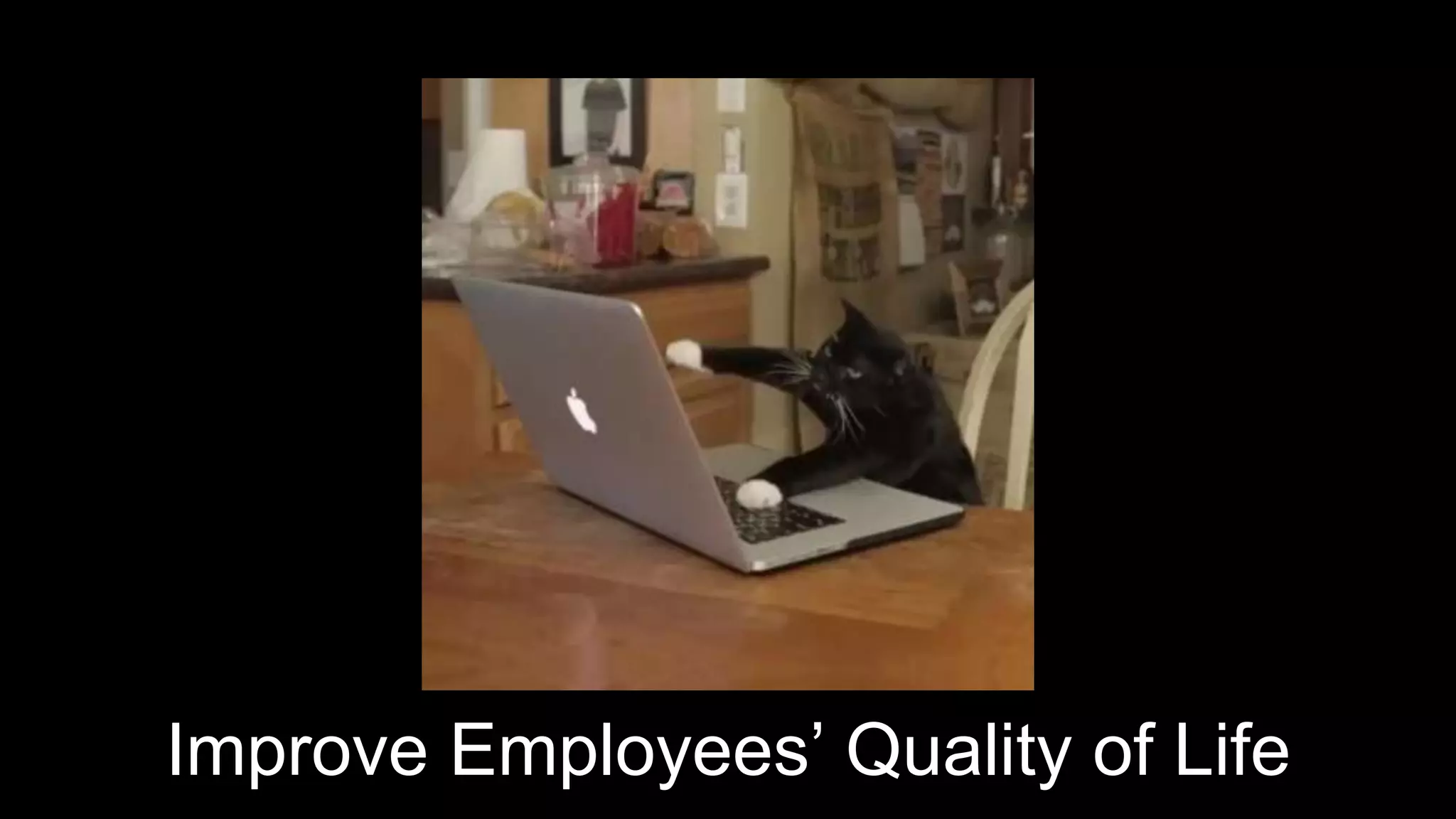 Improve Employees’ Quality of Life
 