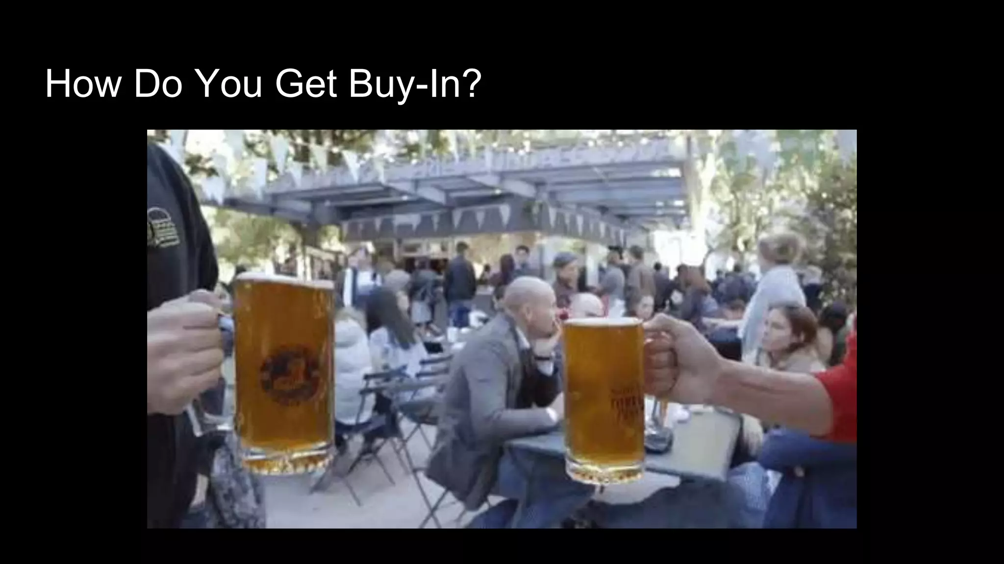 How Do You Get Buy-In?
 