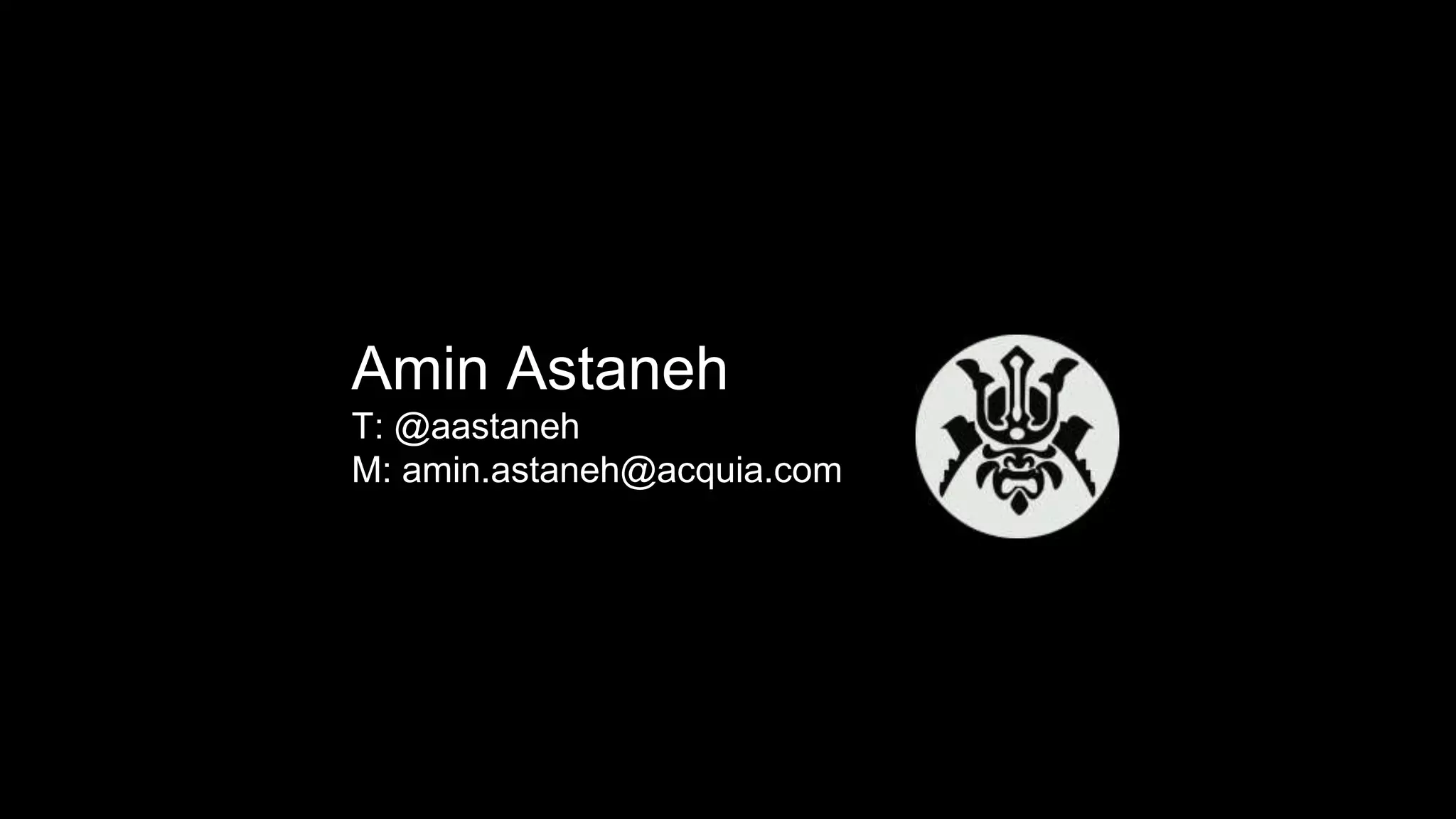 Amin Astaneh
T: @aastaneh
M: amin.astaneh@acquia.com
 