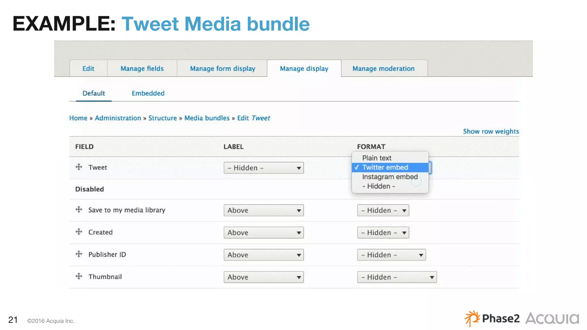 21 ©2016 Acquia Inc.
EXAMPLE: Tweet Media bundle
 