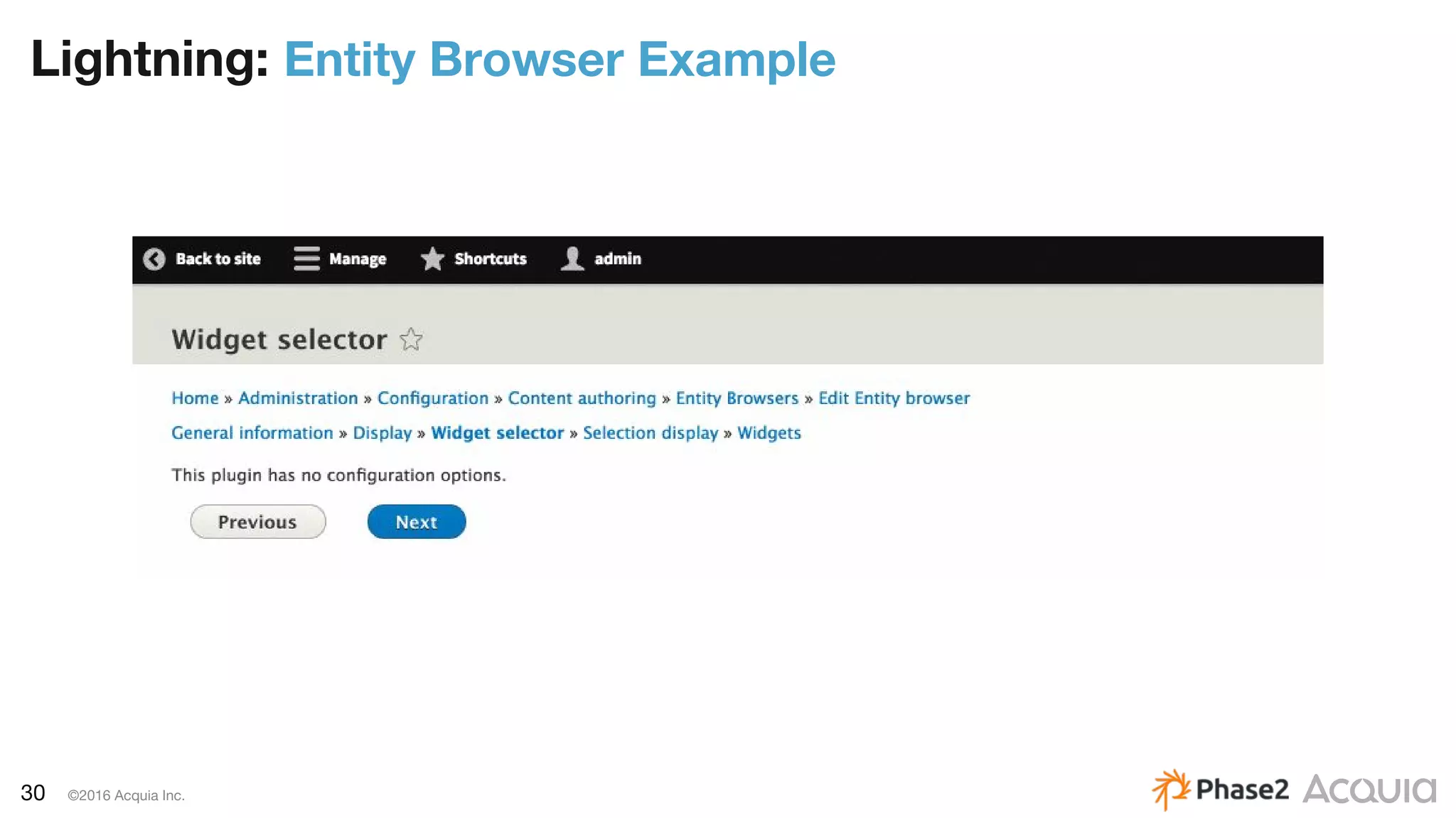 30 ©2016 Acquia Inc.
Lightning: Entity Browser Example
 