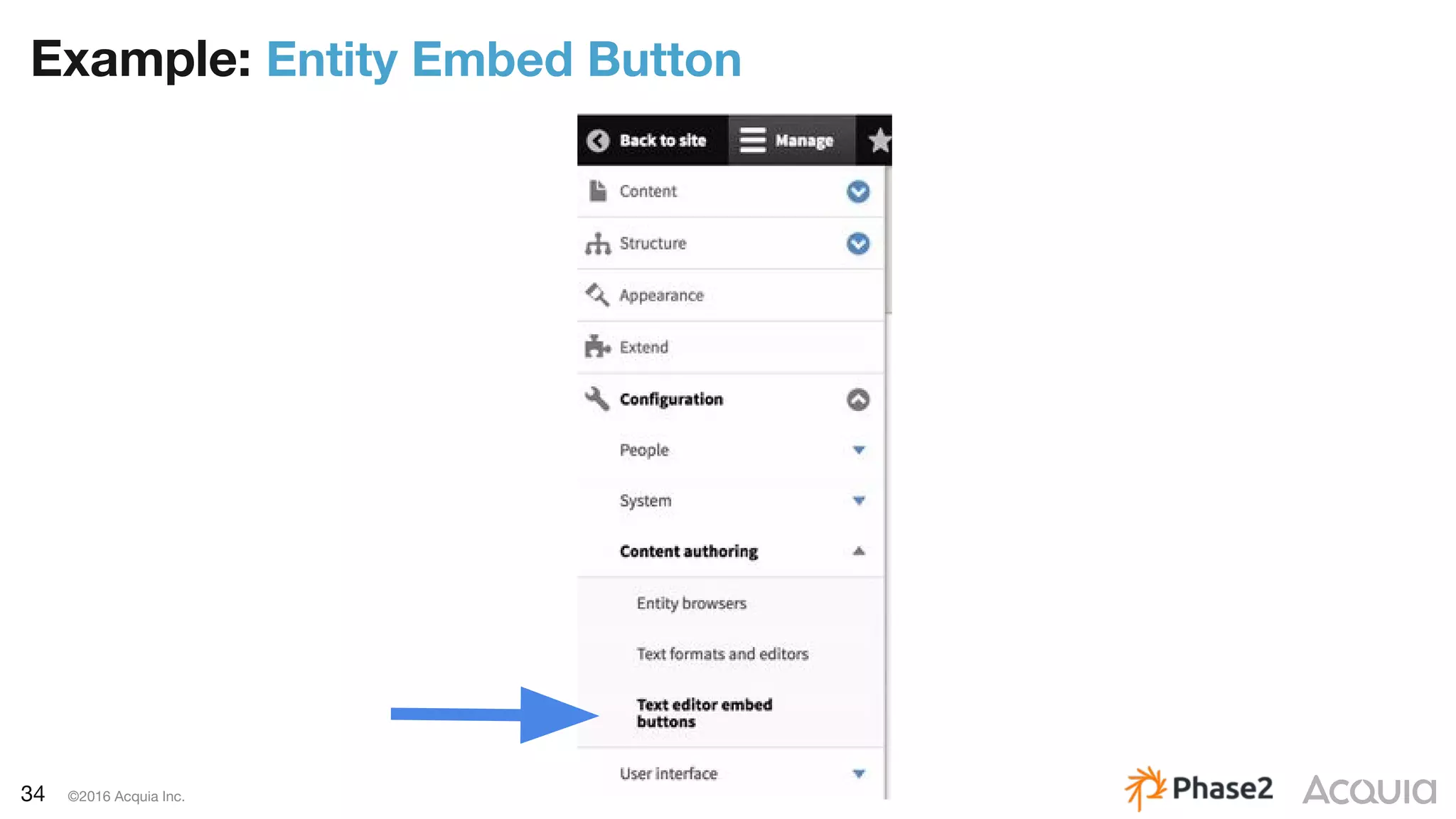 34 ©2016 Acquia Inc.
Example: Entity Embed Button
 