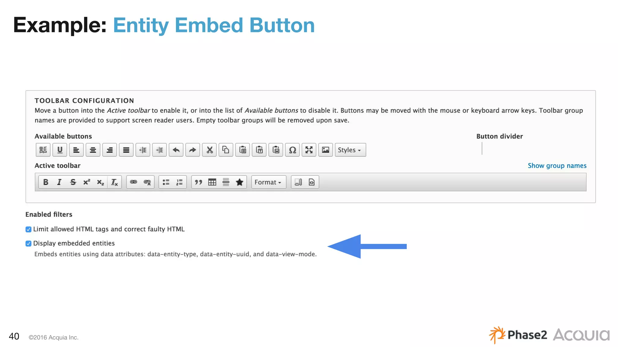 40 ©2016 Acquia Inc.
Example: Entity Embed Button
 
