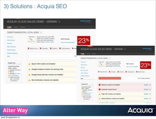 3) Solutions : Acquia SEO
jeudi 26 septembre 13
 