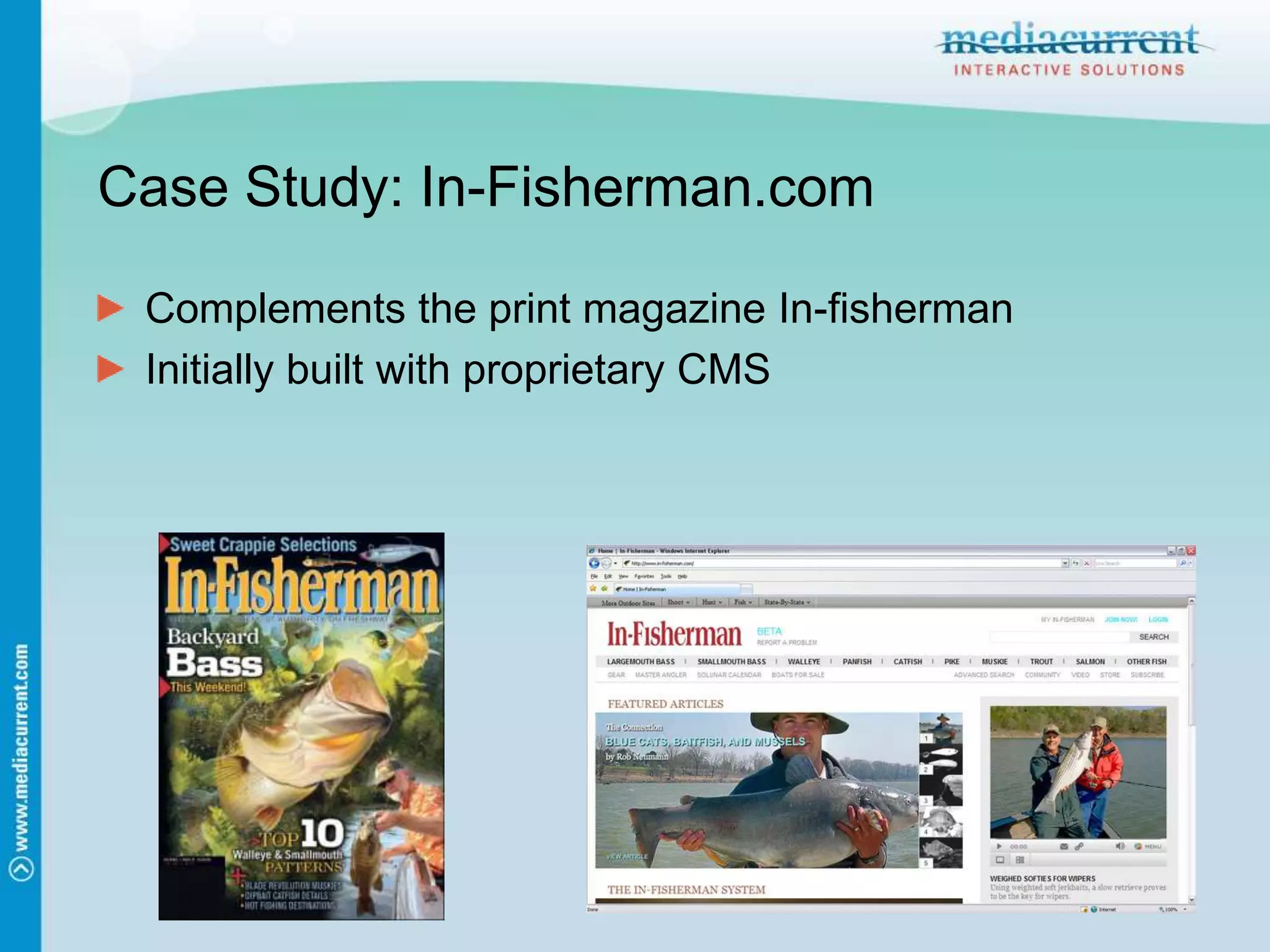 Case Study: In-Fisherman.comComplements the print magazine In-fishermanInitially built with proprietary CMS