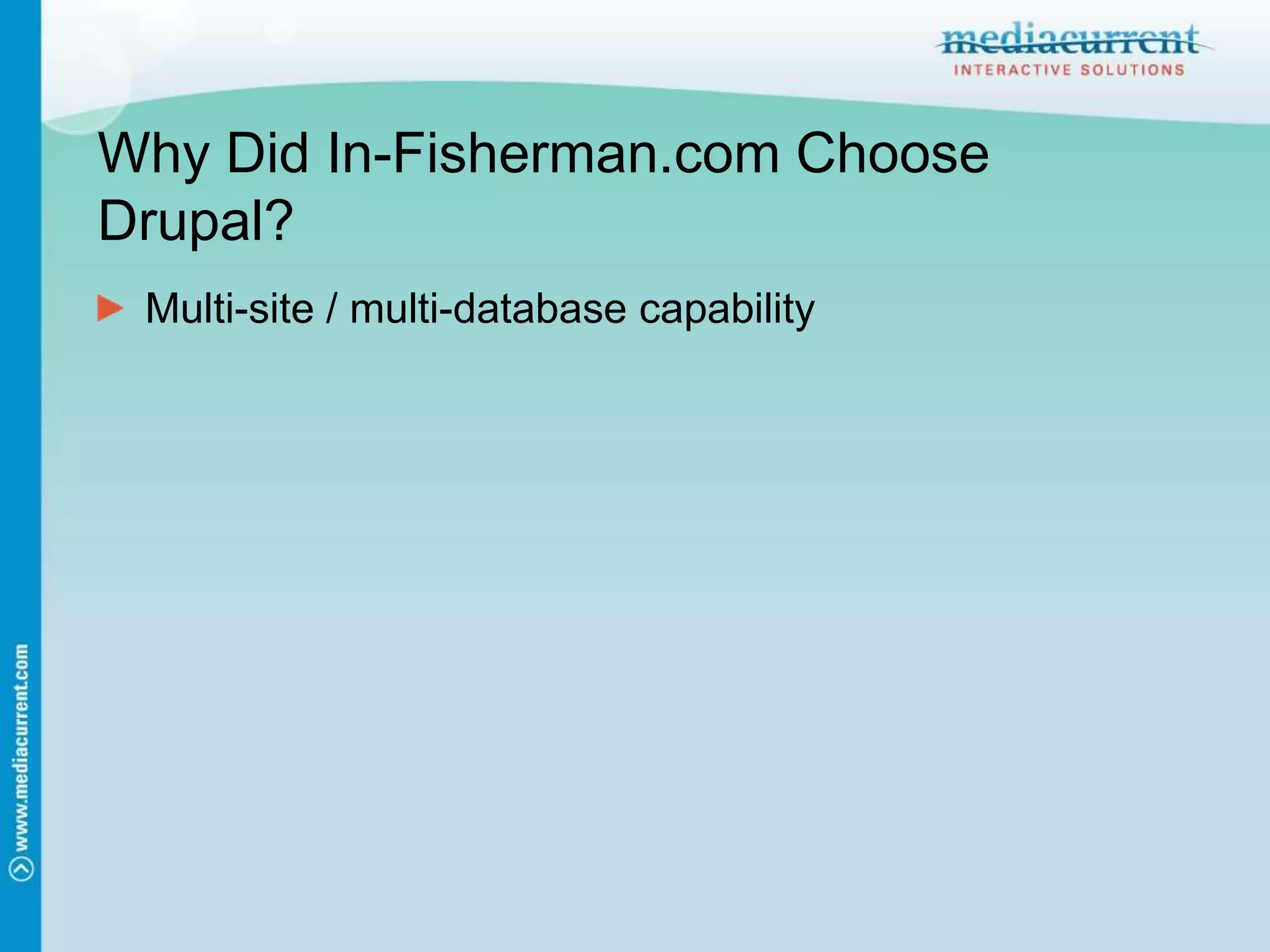 Why Did In-Fisherman.com Choose Drupal?Multi-site / multi-database capability