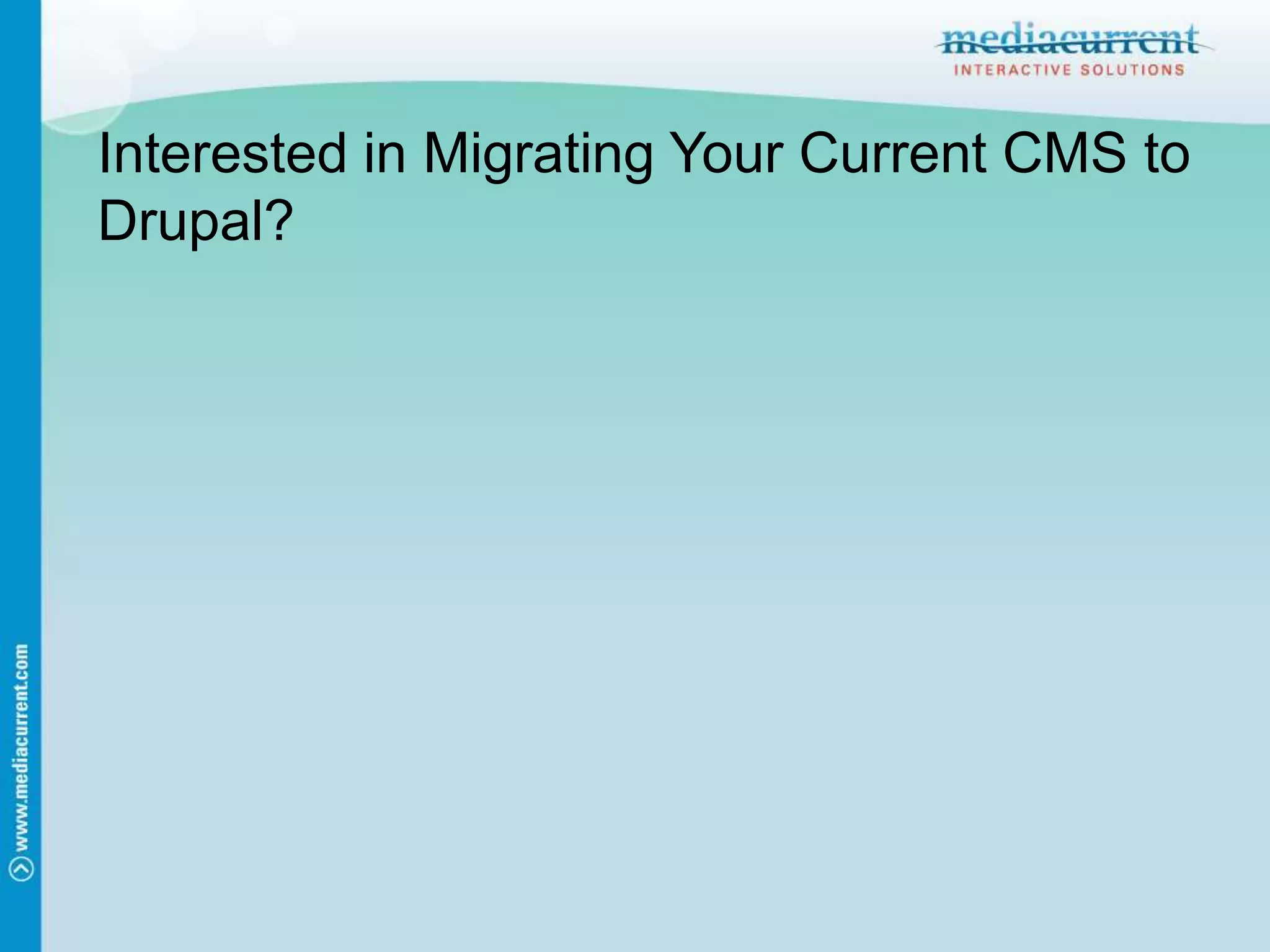 Interested in Migrating Your Current CMS to Drupal?