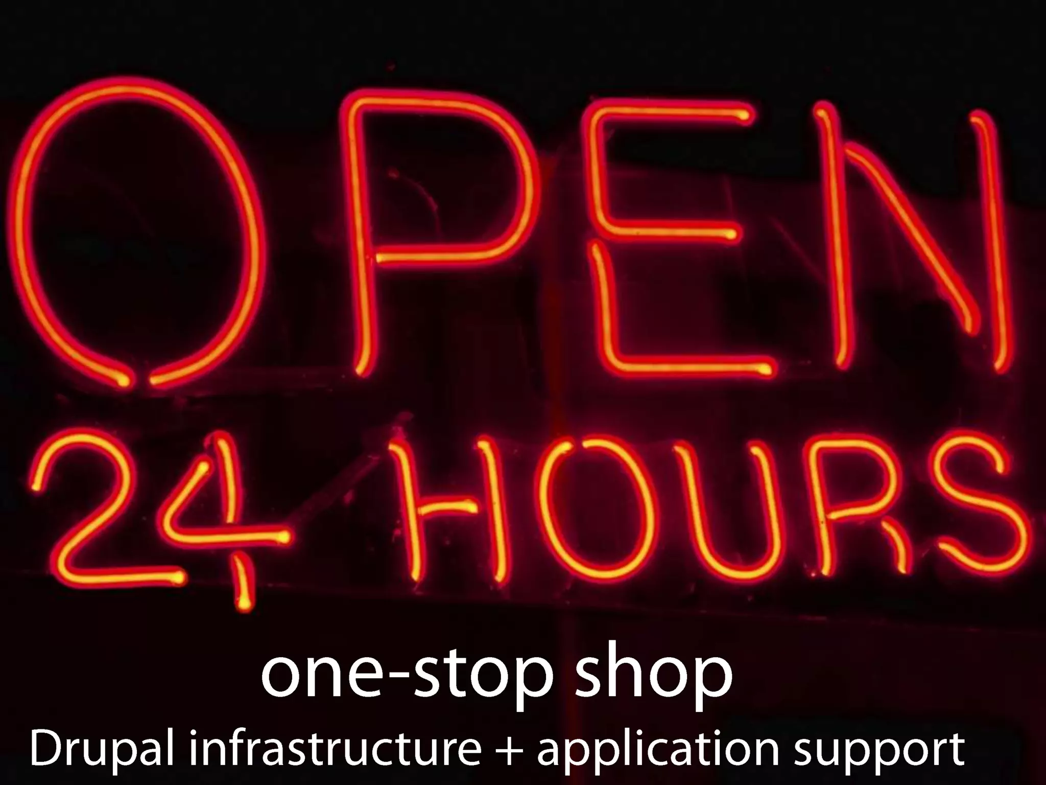 one-stop shopDrupal infrastructure + application support