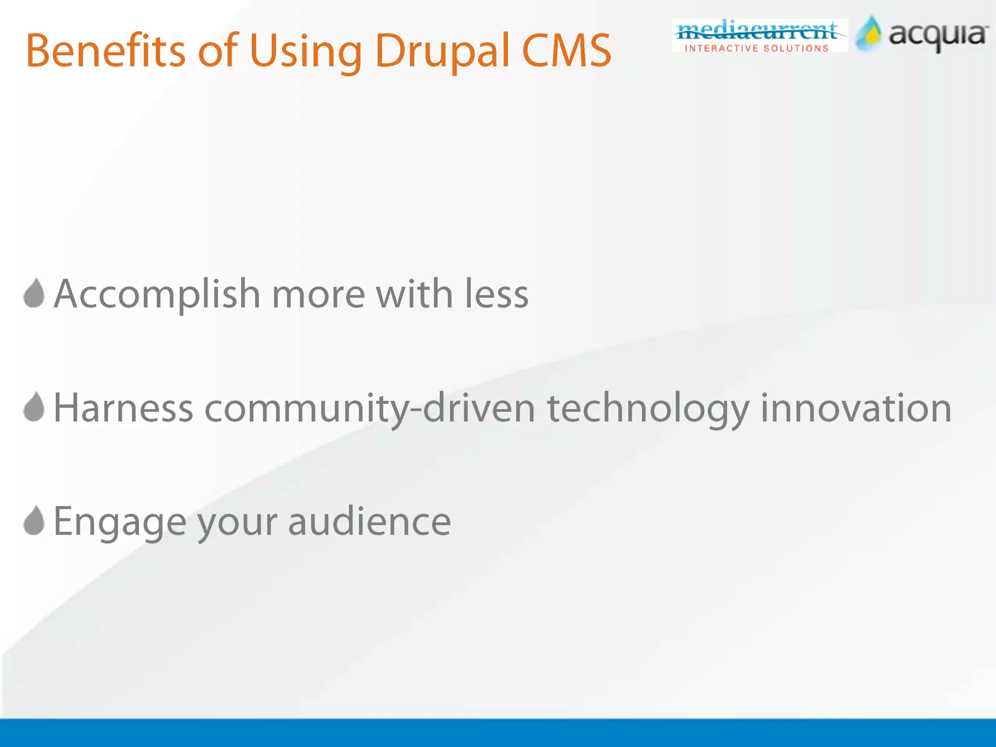 Benefits of Using Drupal CMSAccomplish more with lessHarness community-driven technology innovationEngage your audience