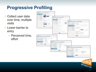 Progressive Profiling
๏ Collect user data
over time, multiple
visits
๏ Lower barrier to
entry
๏ Perceived time,
effort
 