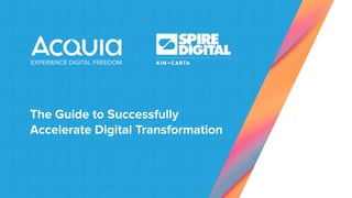 The Guide to Successfully
Accelerate Digital Transformation
 