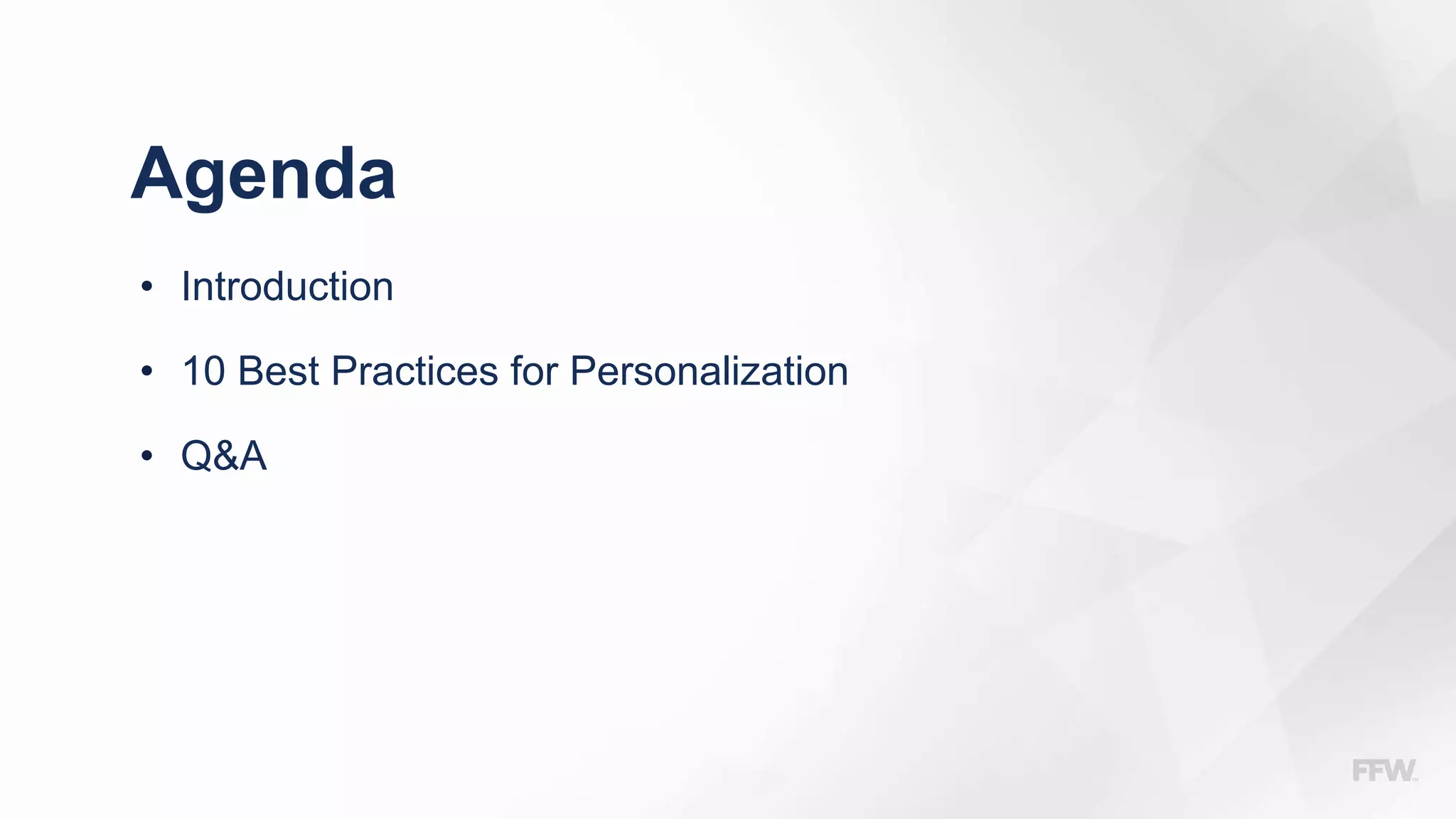 Agenda
• Introduction
• 10 Best Practices for Personalization
• Q&A
 