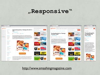 „Responsive“




http://www.smashingmagazine.com
 