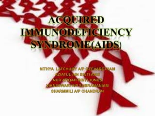 ACQUIRED
IMMUNODEFICIENCY
  SYNDROME(AIDS)
 