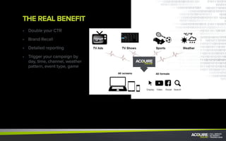 Syncing should not be just about amplification and frequency,
it is also a story telling opportunity.
Brands should continue the story online and add extra value
for those who have just watched the TV spot.
 
