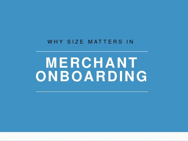 Why Size Matters In Merchant Onboarding