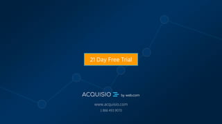 www.acquisio.com
1 866 493 9070
21 Day Free Trial
 