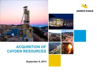 ACQUISITION OF CAYDEN RESOURCES 
September 8, 2014  