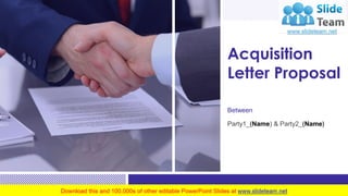 Acquisition
Letter Proposal
Between
Party1_(Name) & Party2_(Name)
 
