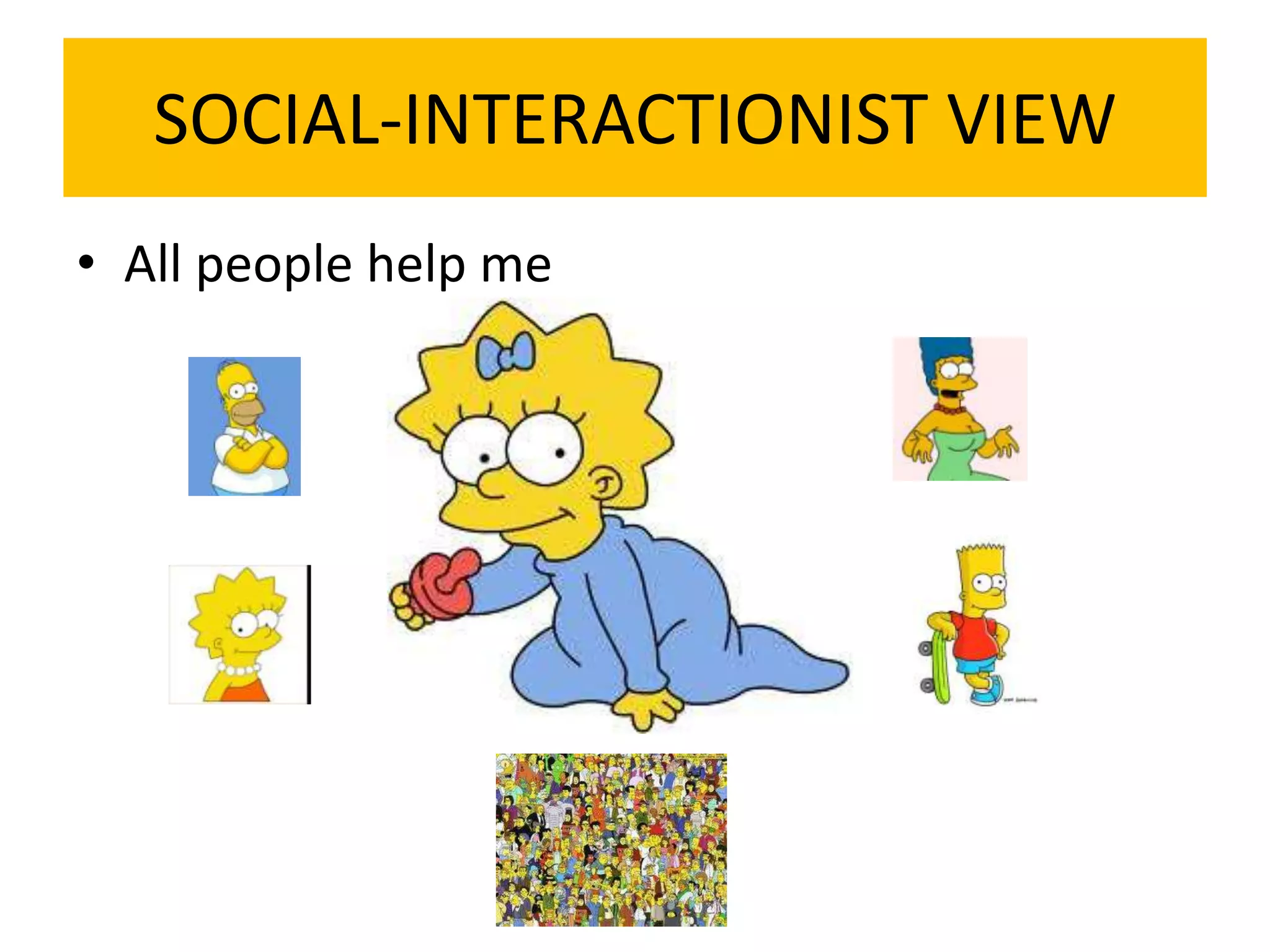 SOCIAL-INTERACTIONIST VIEWAllpeoplehelp me