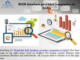 B2B database provider companies in
India
Searching for Wonderful B2B database provider companies in India? You have
come to the right place. Look no further! We ensure correct delivery with
maximum filtration and authenticate. All you just need to contact us at the right
time.