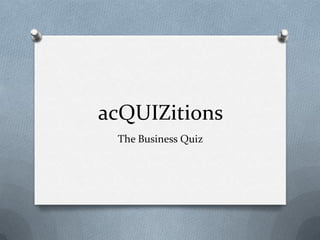 acQUIZitions The Business Quiz 