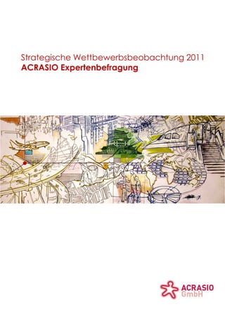 Strategische Wettbewerbsbeobachtung 2011
ACRASIO Expertenbefragung

 
