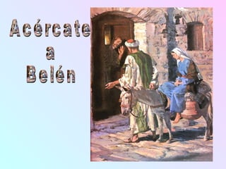 Acércate  a Belén 