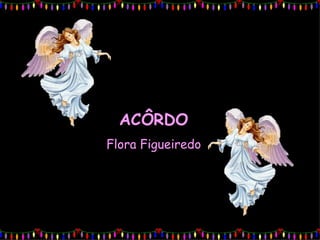 ACÔRDO Flora Figueiredo 