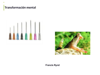 Transformación mental
Transformación mental
Francis Rynd
 