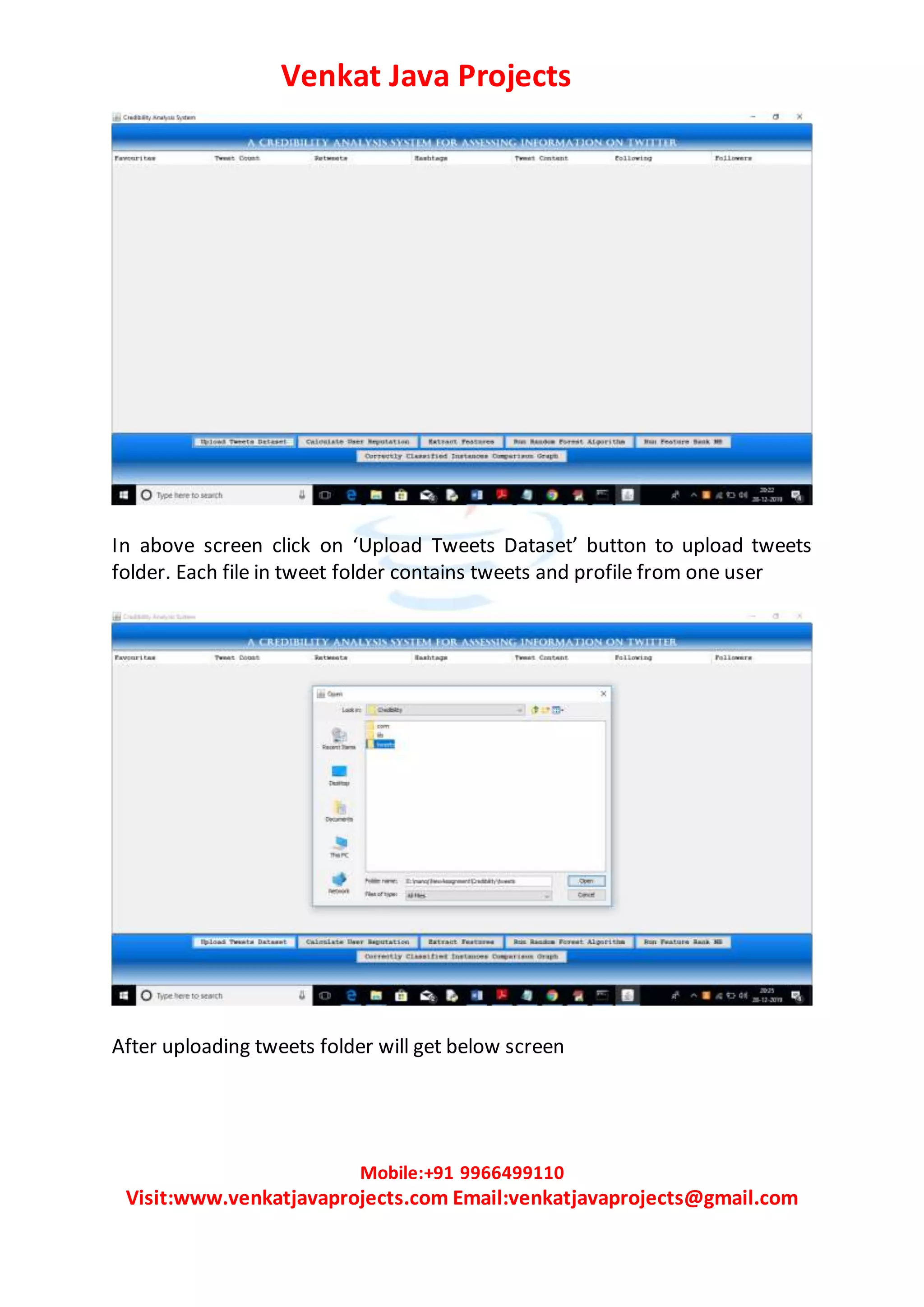 Venkat Java Projects
Mobile:+91 9966499110
Visit:www.venkatjavaprojects.com Email:venkatjavaprojects@gmail.com
In above screen click on ‘Upload Tweets Dataset’ button to upload tweets
folder. Each file in tweet folder contains tweets and profile from one user
After uploading tweets folder will get below screen
 
