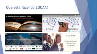 Que está fazendo EQUAA?
 