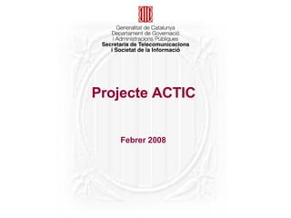 Projecte ACTIC  Febrer 2008  