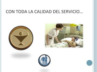 CON TODA LA CALIDAD DEL SERVICIO… 
