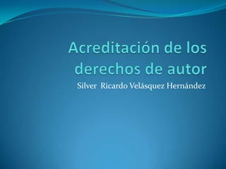 Silver Ricardo Velásquez Hernández

 