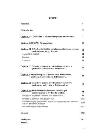 2
El Modelo de Calidad.
Alcances.
Principios.
Indicadores de gestión comunes a las tres carreras.
Indicadores comunes a las dos carreras.
Indicadores de gestión comunes a las tres carreras con el mismo contenido
pero con diferente numeración.
Indicadores de gestión no comunes.
 