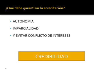 AUTONOMIA  IMPARCIALIDAD Y EVITAR CONFLICTO DE INTERESES CREDIBILIDAD 