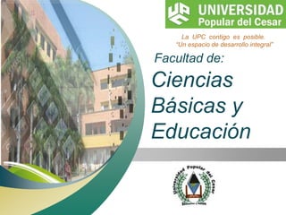  Facultad de:Ciencias Básicas y Educación 