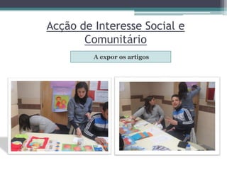 Acção de Interesse Social e ComunitárioA expor os artigos